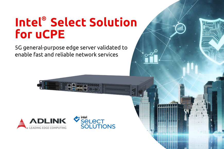 ADLINK MECS-6110 Edge-Server als Intel-Select-Lösung für  Universal Customer Premises Equipment (uCPE) verifiziert